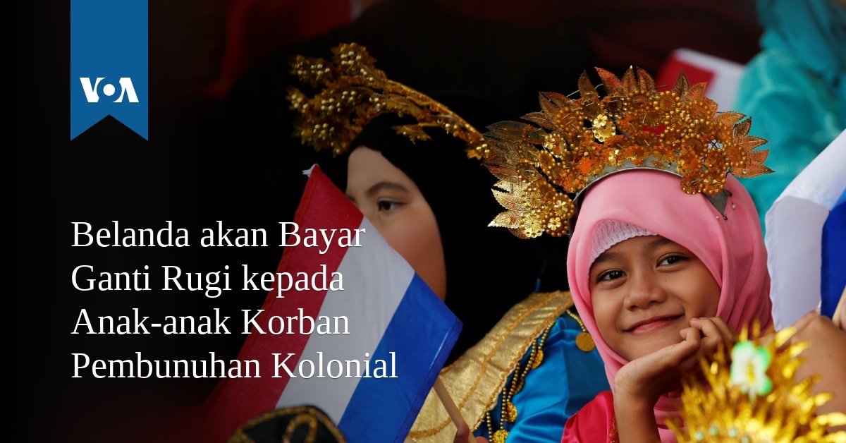 Belanda Akan Bayar Ganti Rugi Kepada Anak-anak Korban Pembunuhan Kolonial