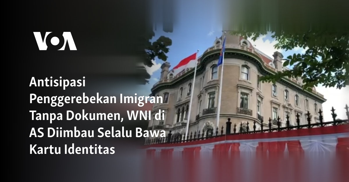 Antisipasi Penggerebekan Imigran Tanpa Dokumen, WNI di AS Diimbau Selalu Bawa Kartu Identitas