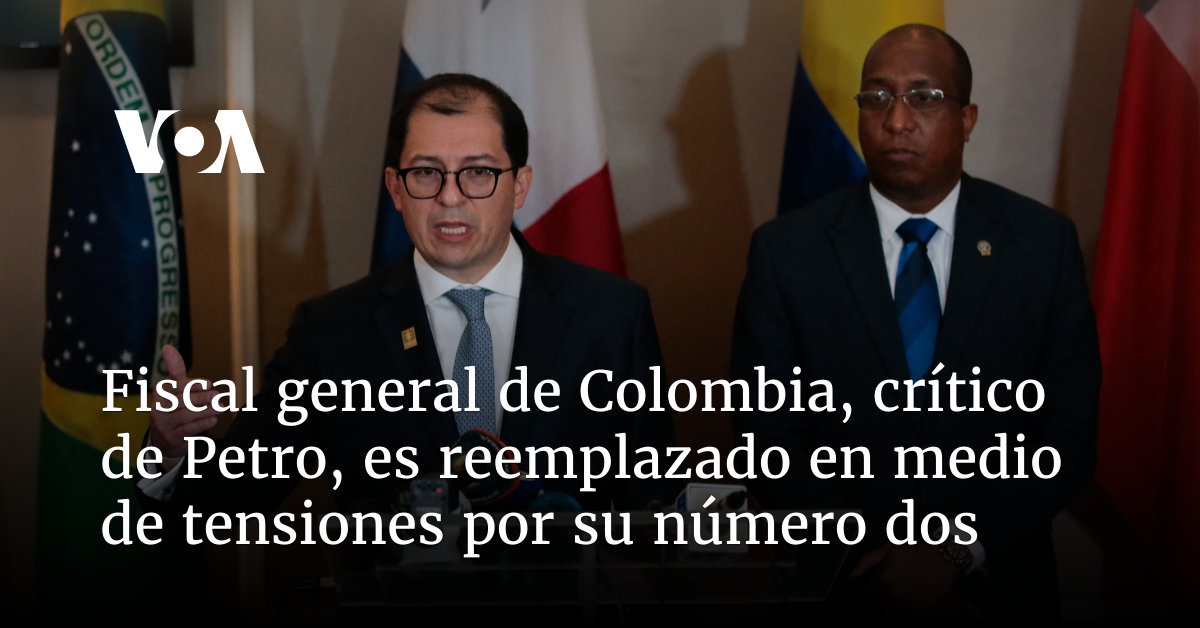 Fiscal general de Colombia, crítico de Petro, es reemplazado en medio ...