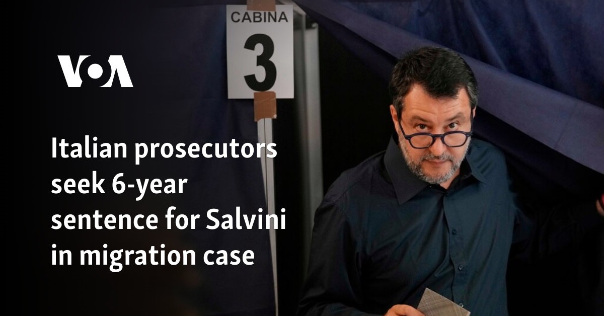 Prosecutors Seek Six-Year Sentence for Salvini