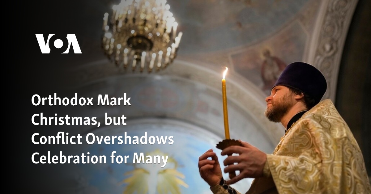 Orthodox Mark Christmas, but Conflict Overshadows Celebration for Many