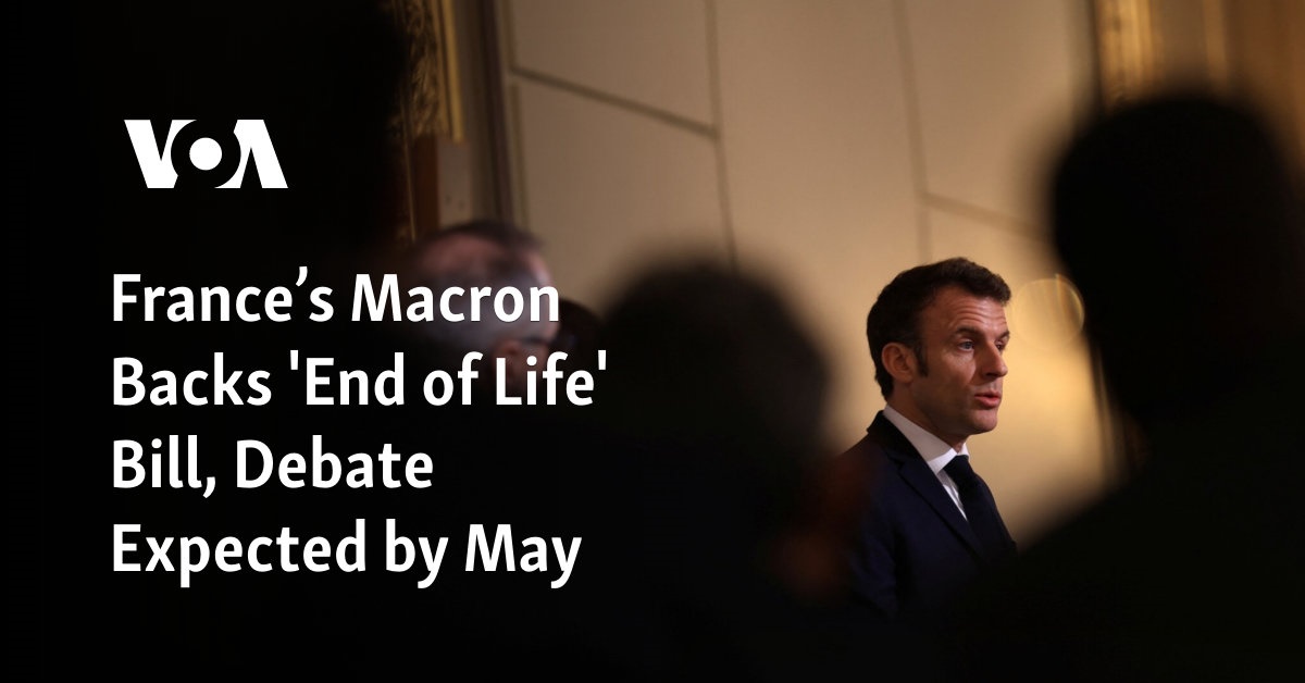 France’s Macron Backs ‘End of Life’ Bill, Debate Expected by May