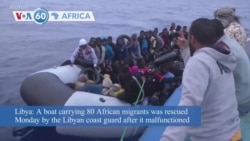 VOA60 Afrikaa - VOA60 Africa - Libyan coast guard rescues a boat carrying 80 African migrants