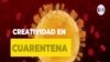 Creatividad en tiempos de coronavirus