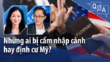 Những ai bị cấm nhập cảnh hay định cư Mỹ?