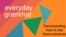 Everyday Grammar: Demonstrating Demonstratives