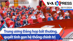 Trung ương Đảng họp bất thường, quyết tinh gọn hệ thống chính trị | Truyền hình VOA 26/11/24