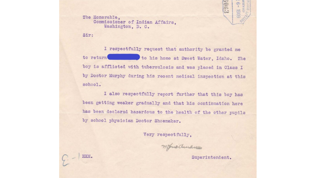 Detail from an April 1909 letter from the Carlisle Indian School superintendent to the Commissioner of Indian Affairs, asking permission to send a student with tuberculosis home to family. Student's name withheld out of respect for family.