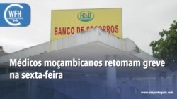 Washington Fora d’Horas: Médicos moçambicanos retomam greve na sexta-feira
