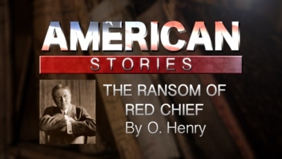 'The Ransom of Red Chief,' by O. Henry