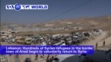 VOA60 World- Hundreds of Syrian refugees in the border town of Arsal begin to voluntarily return to Syria.