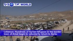 VOA60 World- Hundreds of Syrian refugees in the border town of Arsal begin to voluntarily return to Syria.