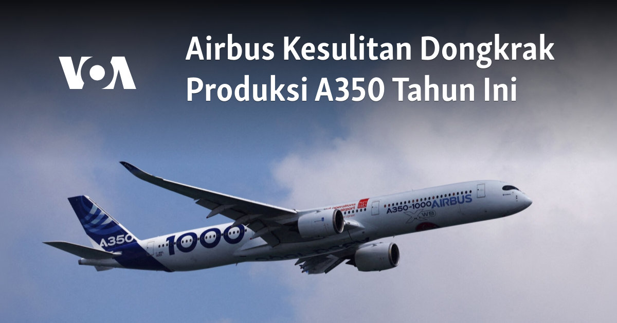 Airbus Kesulitan Dongkrak Produksi A350 Tahun Ini