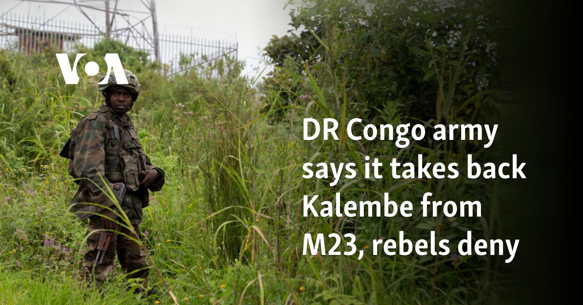 DR Congo army says it takes back Kalembe from M23, rebels deny 