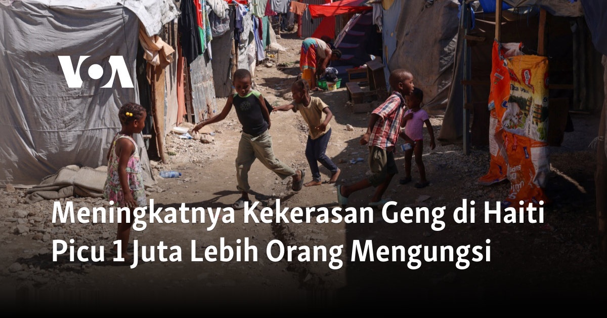 Meningkatnya Kekerasan Geng di Haiti Picu 1 Juta Lebih Orang Mengungsi