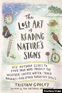 The Lost Art of Reading Nature’s Signs by Tristan Gooley shares more than 850 different clues from nature that can help people find their way, predict the weather and get more out of their time outdoors.