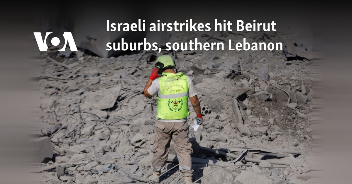 Israeli airstrikes hit Beirut suburbs, southern Lebanon