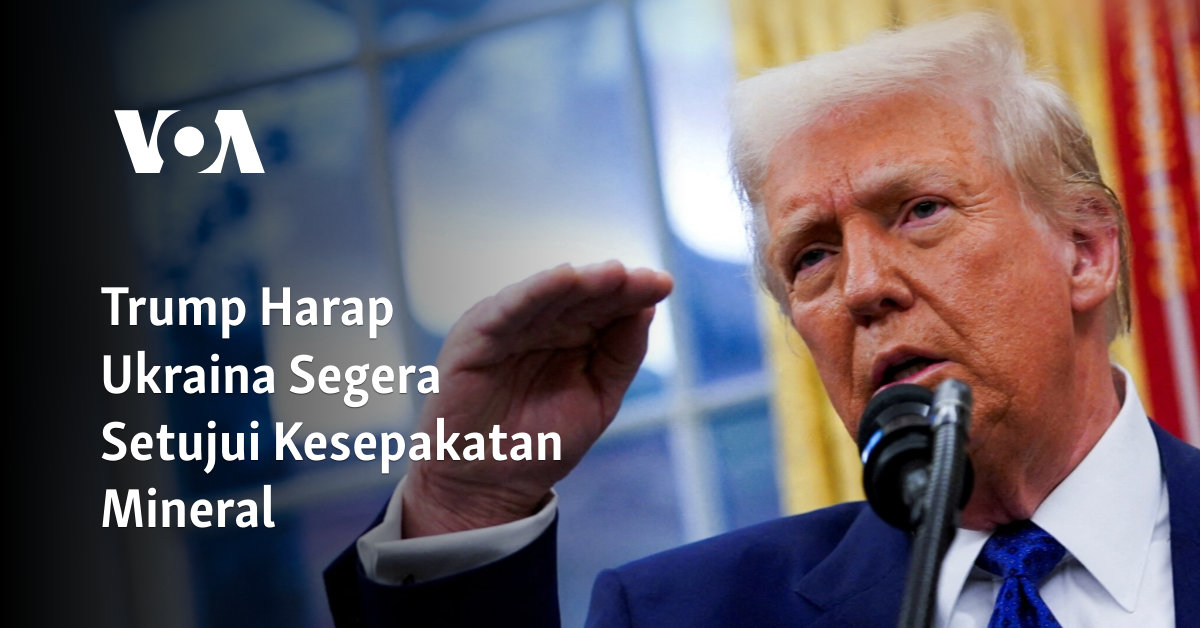 Trump Harap Ukraina Segera Setujui Kesepakatan Mineral