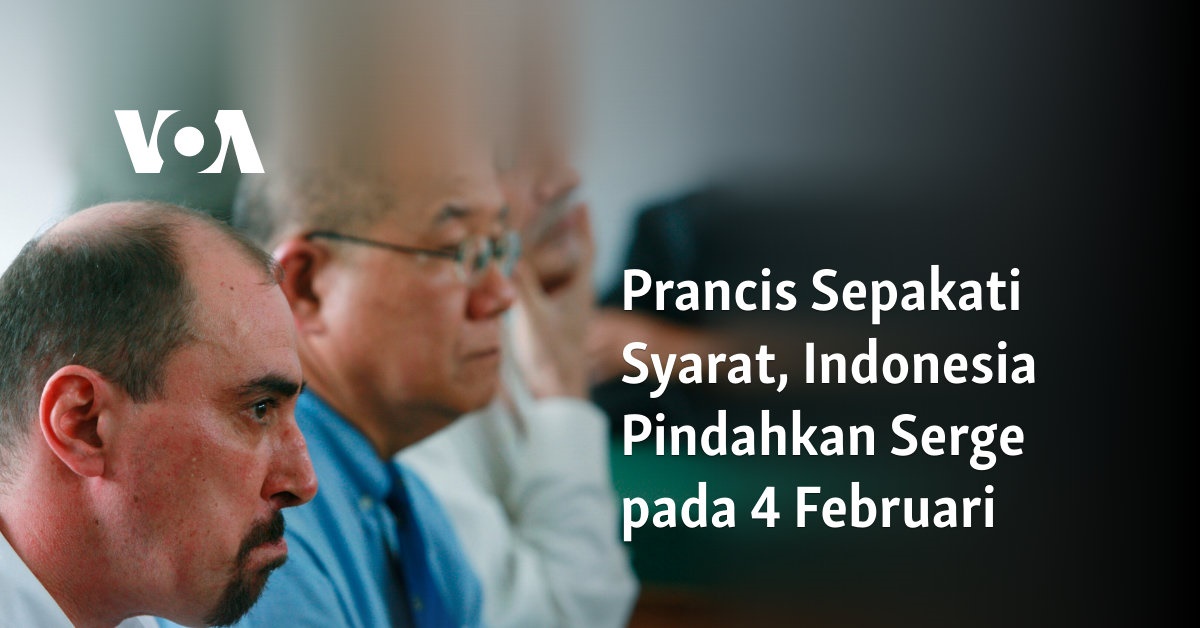 Prancis Sepakati Syarat, Indonesia Pindahkan Serge pada 4 Februari