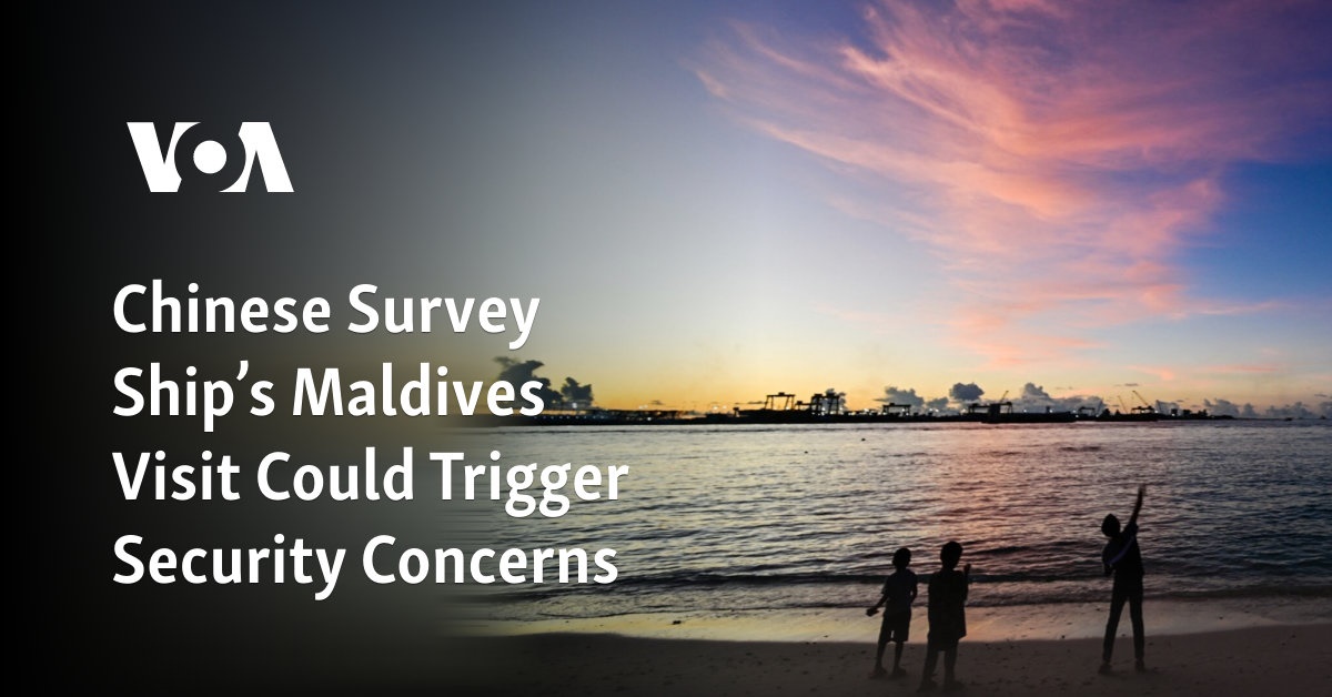 Chinese Survey Ship’s Maldives Visit Could Trigger Security Concerns