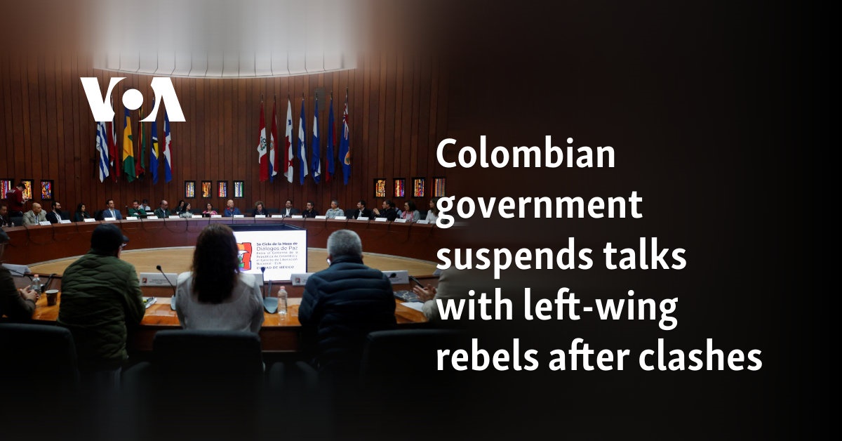 Colombian government suspends talks with left-wing rebels after clashes