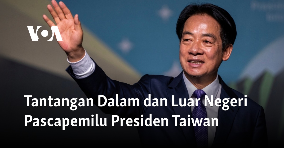 Tantangan Dalam dan Luar Negeri Pascapemilu Presiden Taiwan