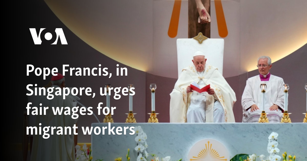 Pope Francis, in Singapore, urges fair wages for migrant workers