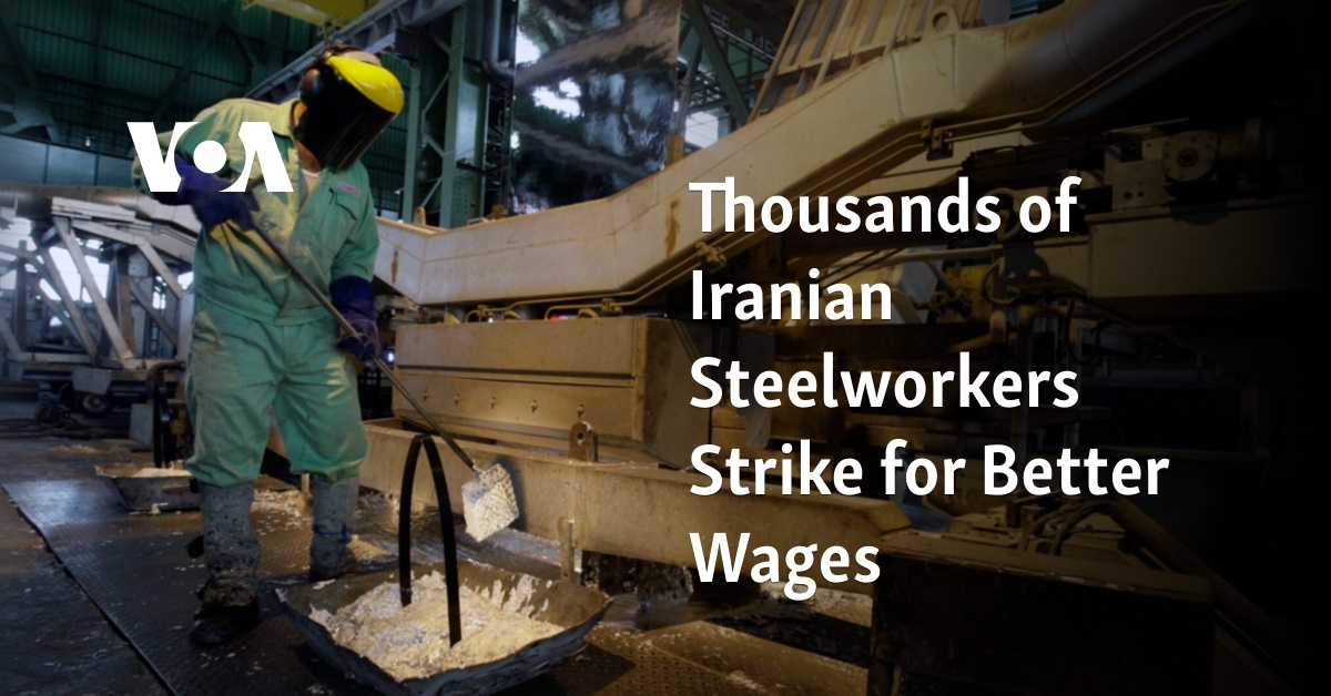 Thousands of Iranian Steelworkers Strike for Better Wages