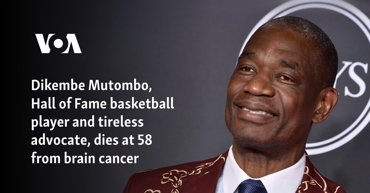 Dikembe Mutombo, Hall of Fame basketball player and tireless advocate, dies at 58 from brain cancer 