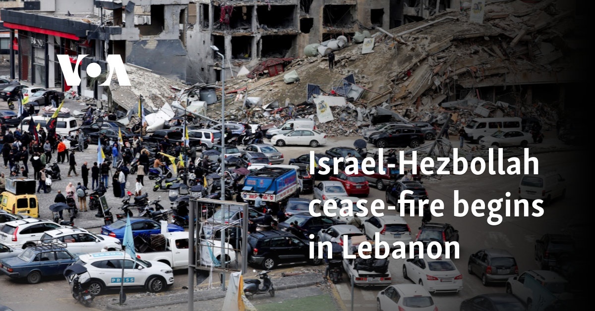 Israel-Hezbollah cease-fire begins in Lebanon