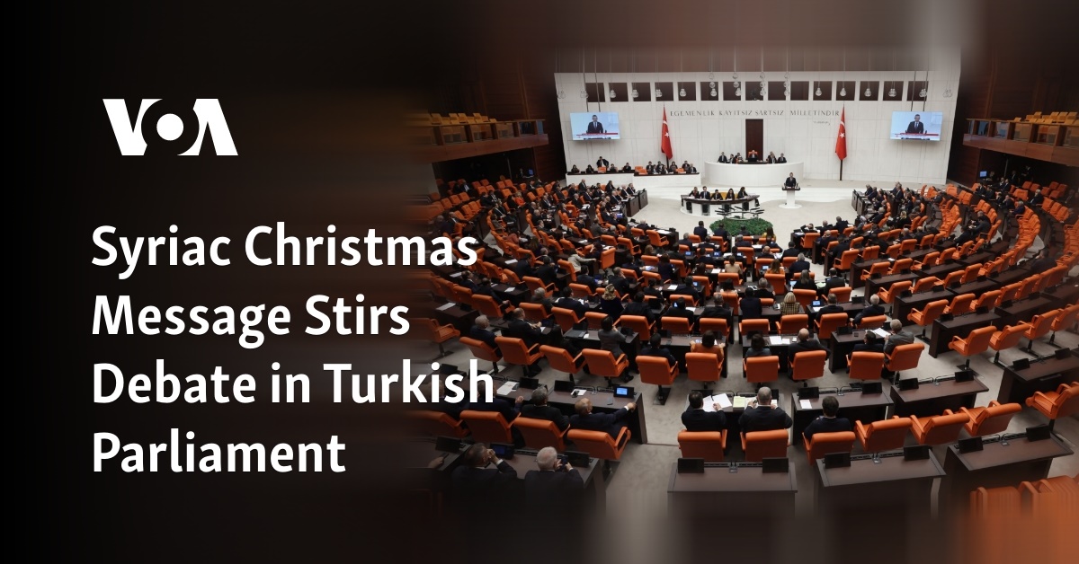 Syriac Christmas Message Stirs Debate in Turkish Parliament