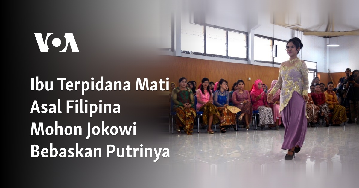 Ibu Terpidana Mati Asal Filipina Mohon Jokowi Bebaskan Putrinya ...