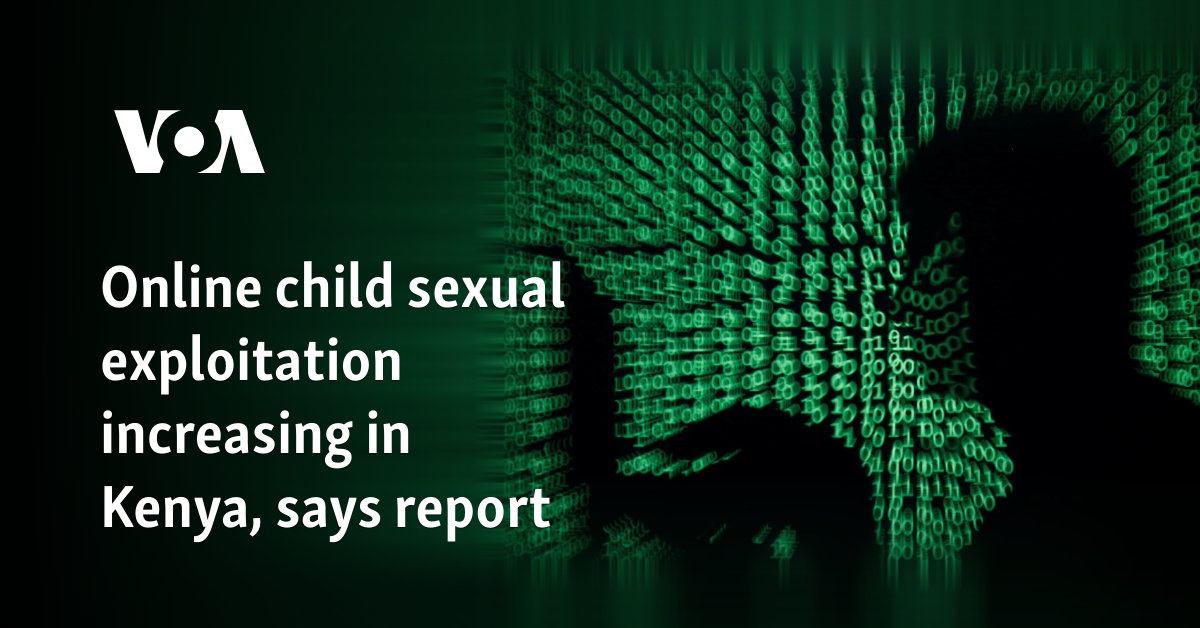 Online child sexual exploitation increasing in Kenya, says report