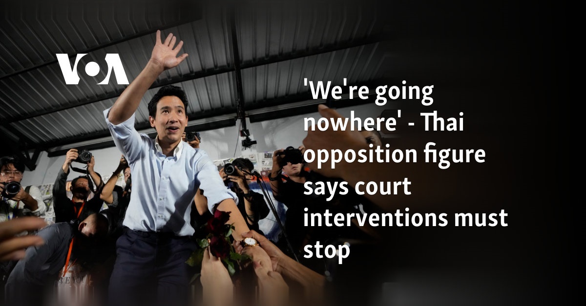 “We are not getting anywhere” – Thai opposition politician calls for an end to judicial interventions