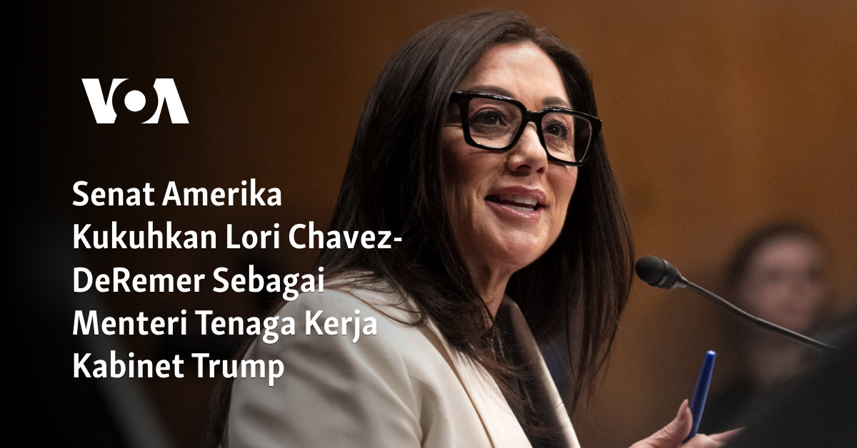 Senat Amerika Kukuhkan Lori Chavez-DeRemer Sebagai Menteri Tenaga Kerja Kabinet Trump