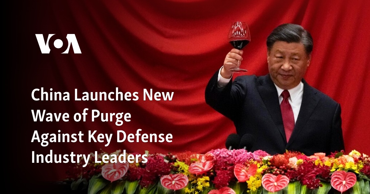 China Launches New Wave of Purge Against Key Defense Industry Leaders