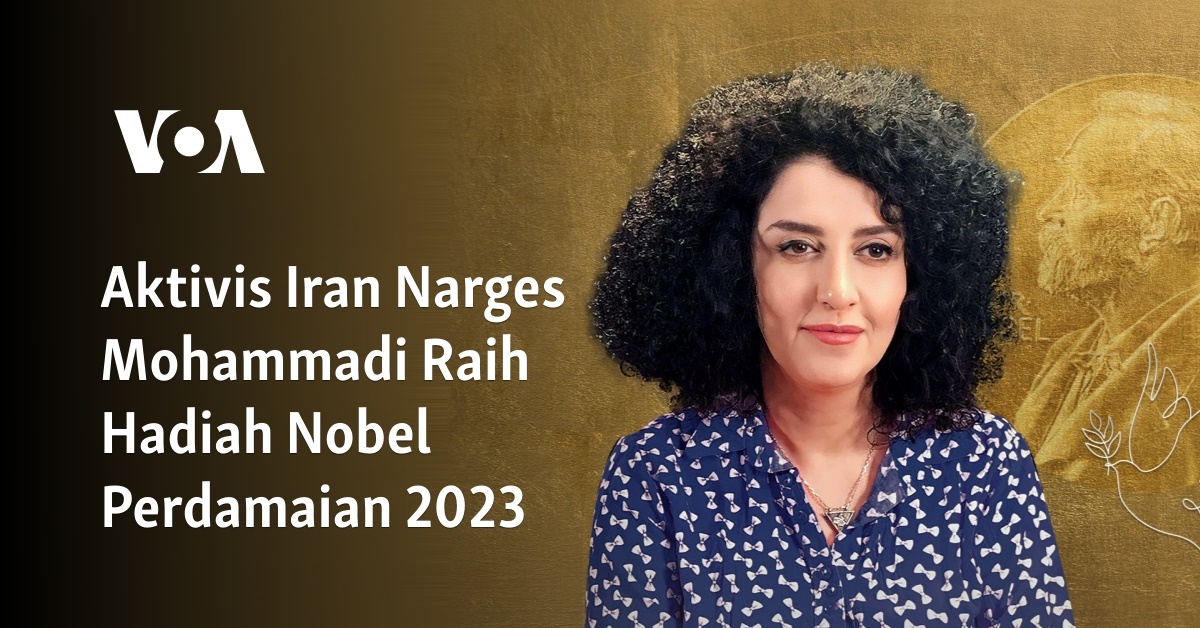 Aktivis Iran Narges Mohammadi Raih Hadiah Nobel Perdamaian 2023