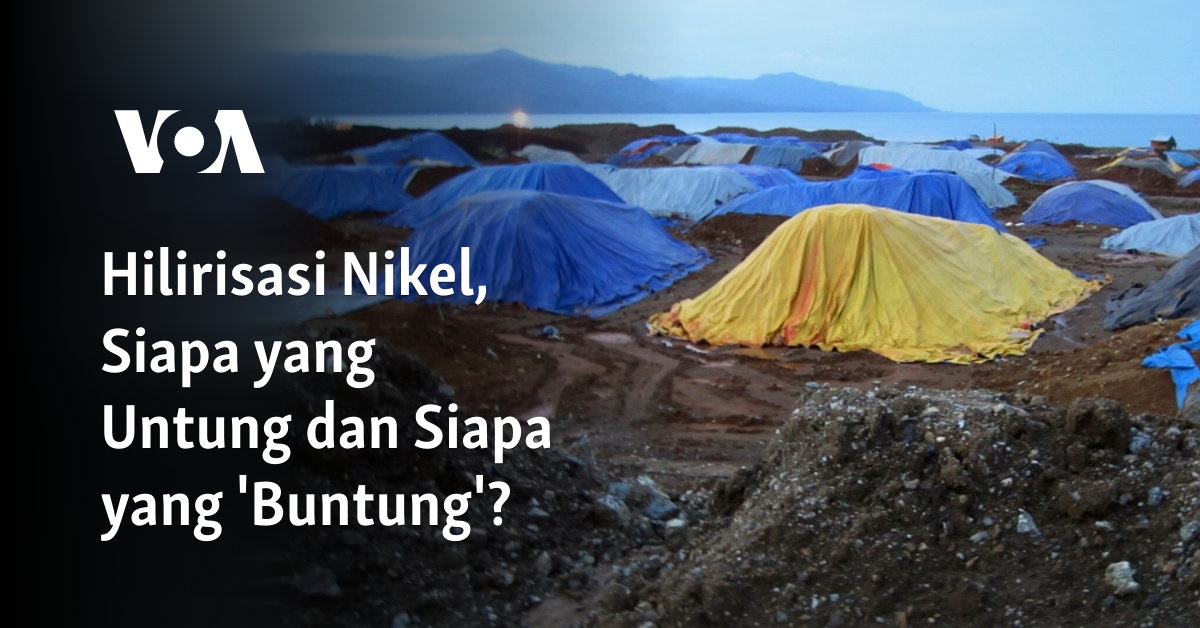 Hilirisasi Nikel, Siapa Yang Untung Dan Siapa Yang 'Buntung'?