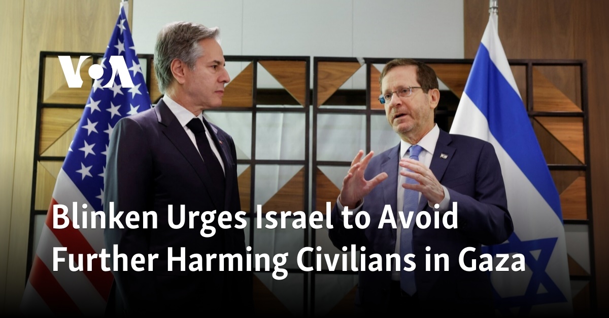 Blinken Urges Israel To Avoid Further Harming Civilians In Gaza