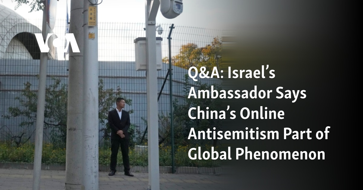 Q&A: Israel’s Ambassador Says China’s Online Antisemitism Part of Global Phenomenon