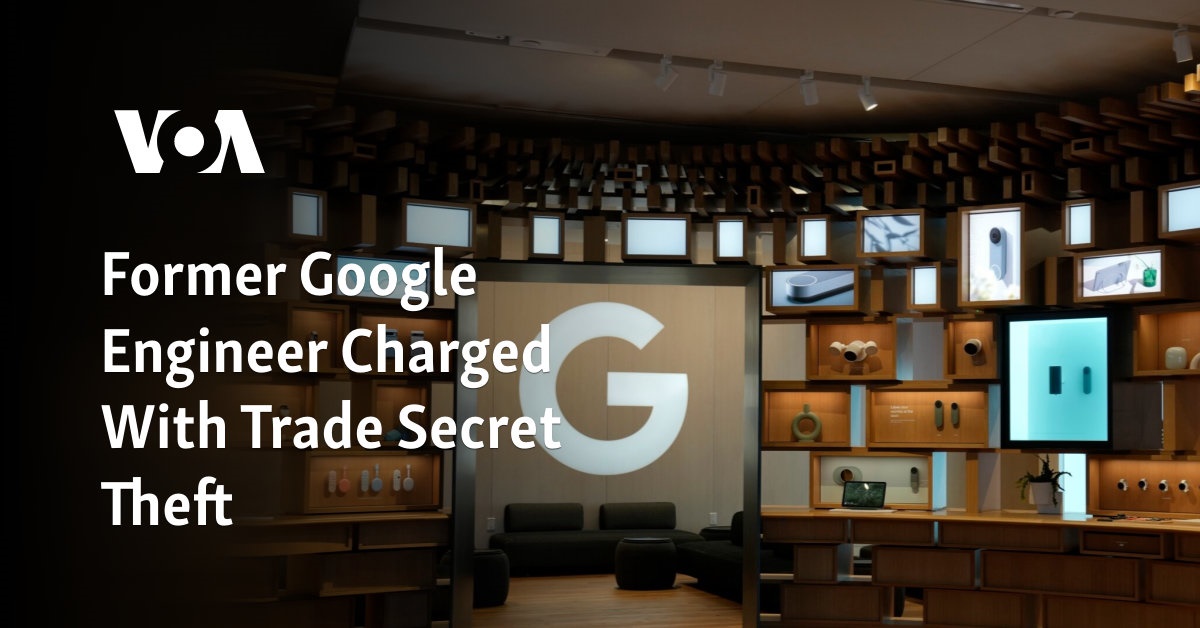 Former Google Engineer Charged With Trade Secret Theft