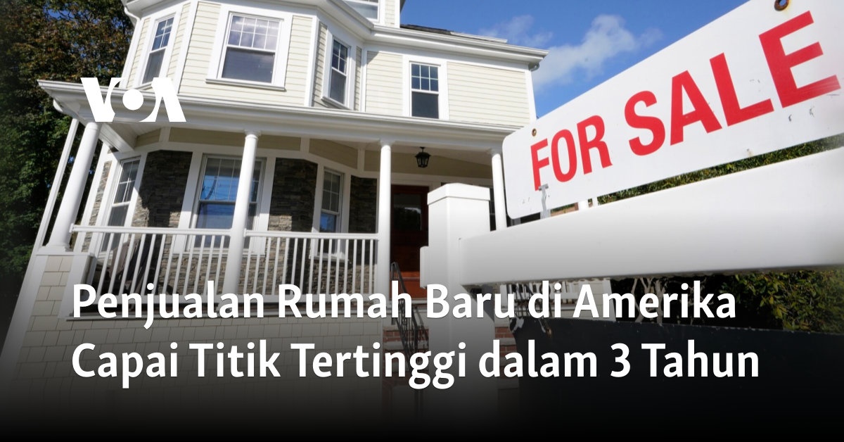 Penjualan Rumah Baru di Amerika Capai Titik Tertinggi dalam 3 Tahun