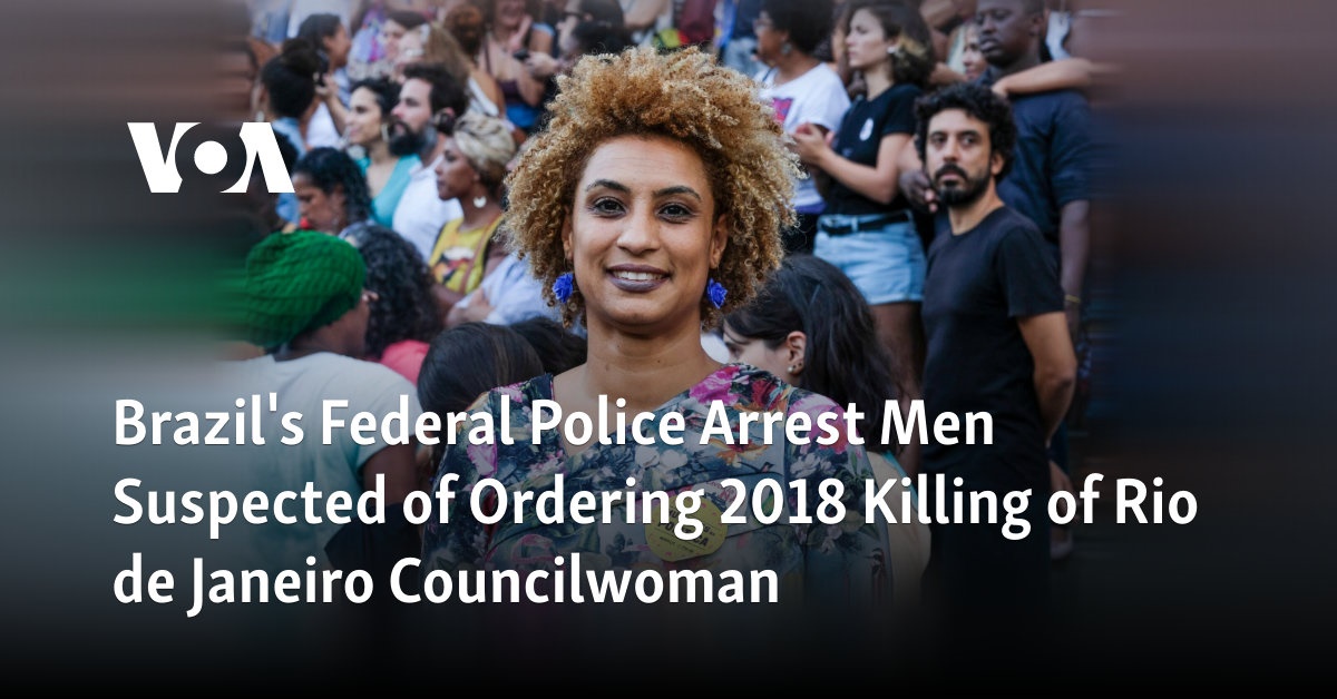 Brazil's Federal Police Arrest Men Suspected Of Ordering 2018 Killing ...