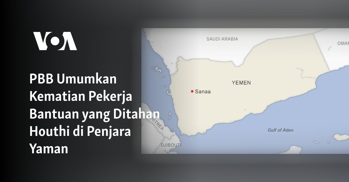 PBB Umumkan Kematian Pekerja Bantuan yang Ditahan Houthi di Penjara Yaman