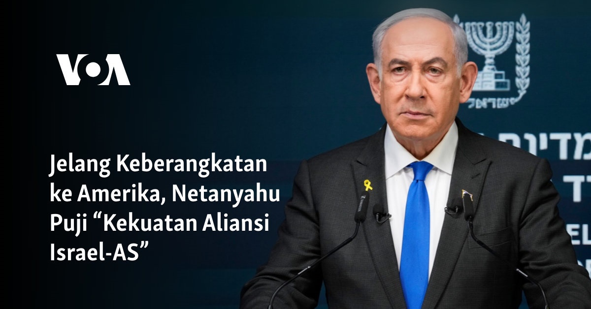 Jelang Keberangkatan ke Amerika, Netanyahu Puji “Kekuatan Aliansi Israel-AS”