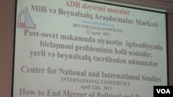 "Post-sovet məkanında siyasətin iqtisadiyyatla birləşməsi probleminin həlli nədir” beynəlxalq konfrans