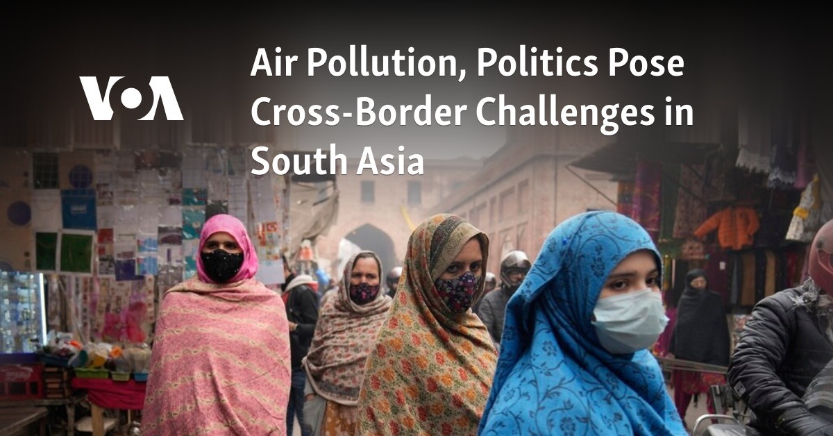 Air Pollution, Politics Pose Cross-Border Challenges in South Asia