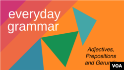 Everyday Grammar: Adjectives, Prepositions and Gerunds