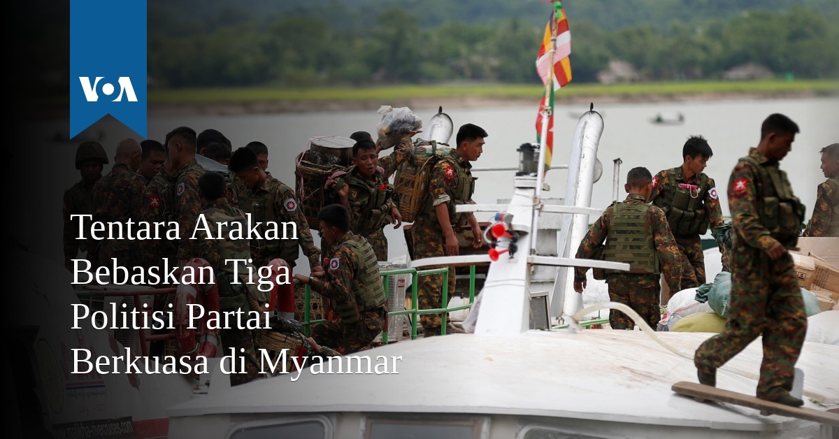 Tentara Arakan Bebaskan Tiga Politisi Partai Berkuasa Di Myanmar