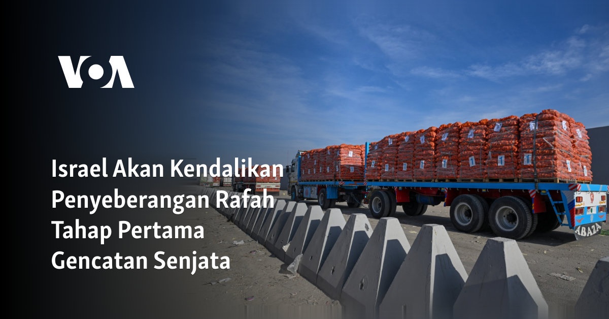 Israel akan Kendalikan Penyeberangan Rafah Tahap Pertama Gencatan Senjata